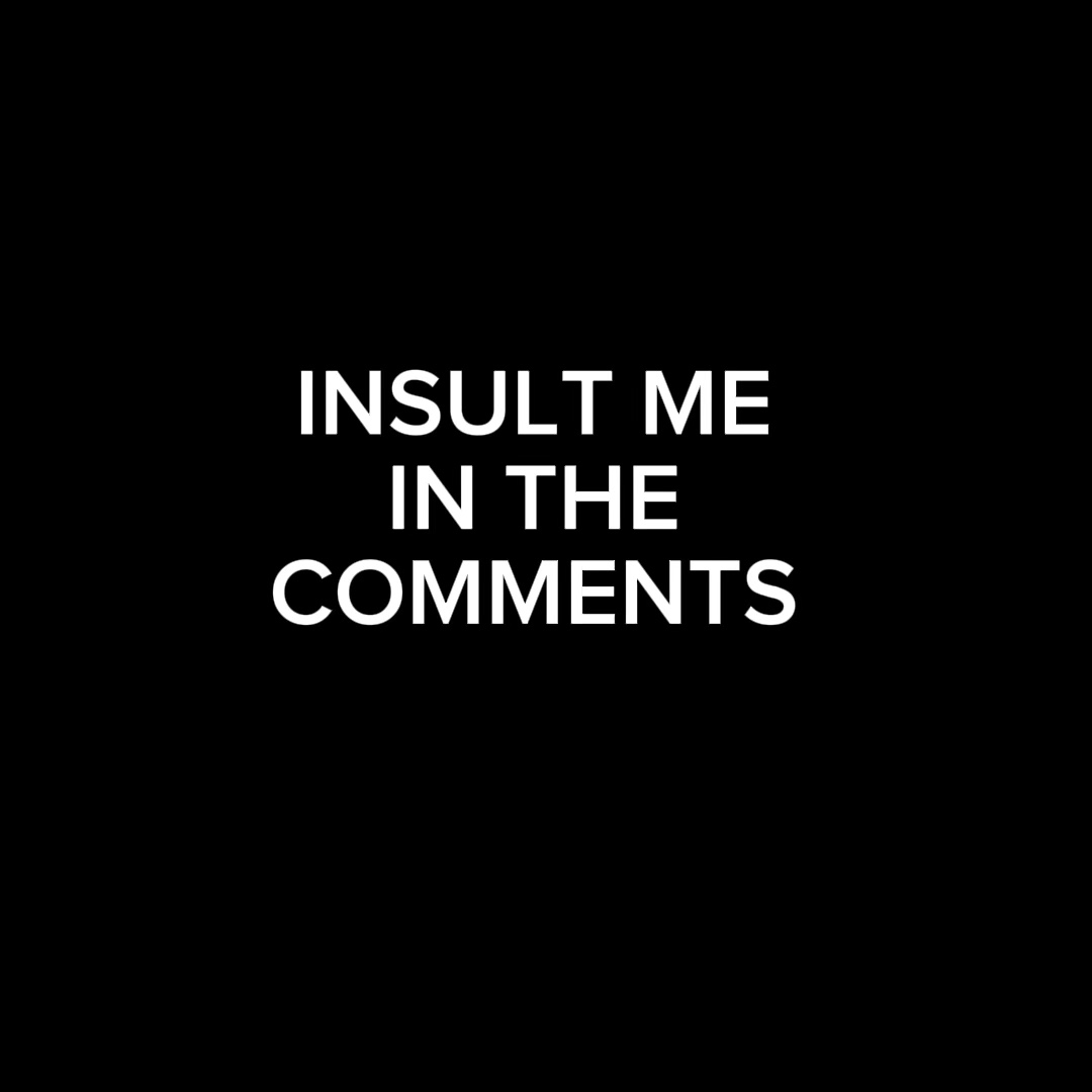 INSULT ME 😢😭⁉️