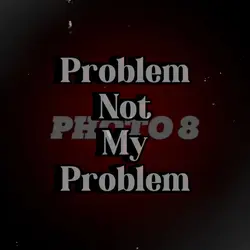 NOT MY PROBLEM 
