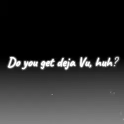 Do you get Deja Vu