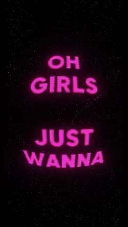 Girls just wanna 