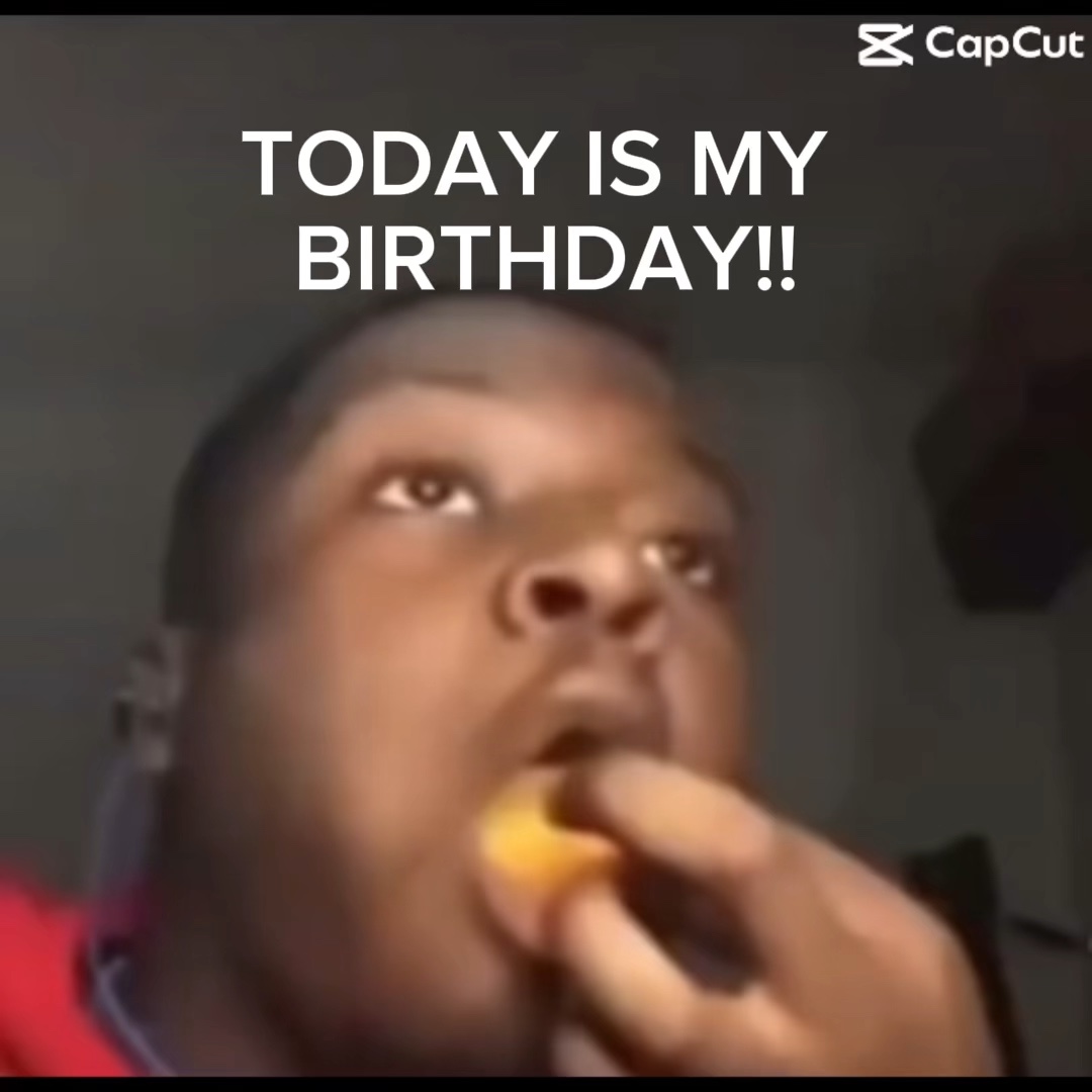 TODAY IS MY BIRTHDAY
