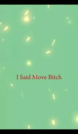 Move Bitch...