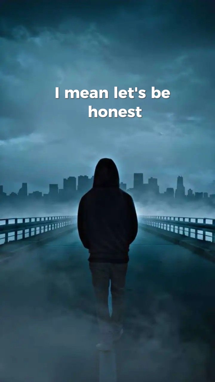 Be honest 