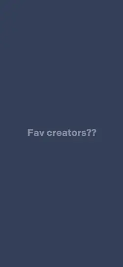 Fav creators!!