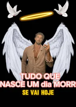 tudo que nasce morre