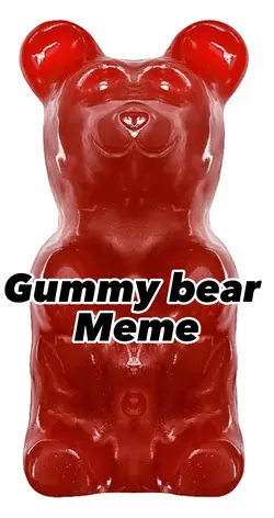 Gummy bear meme