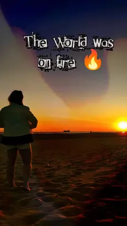 WORLD WAS ON FIRE