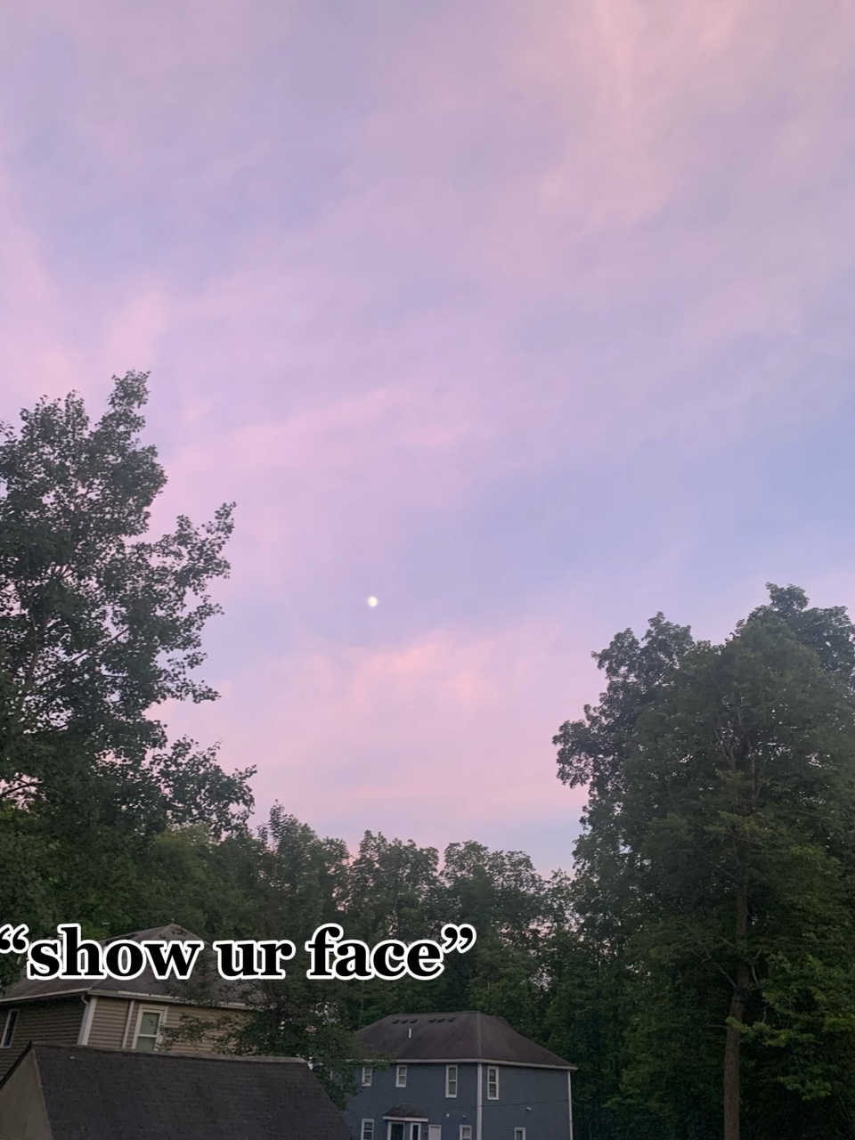 “show ur face”