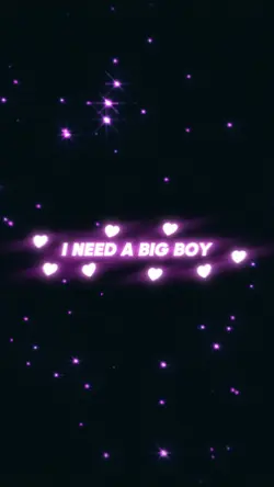 I NEED A BIG BOY