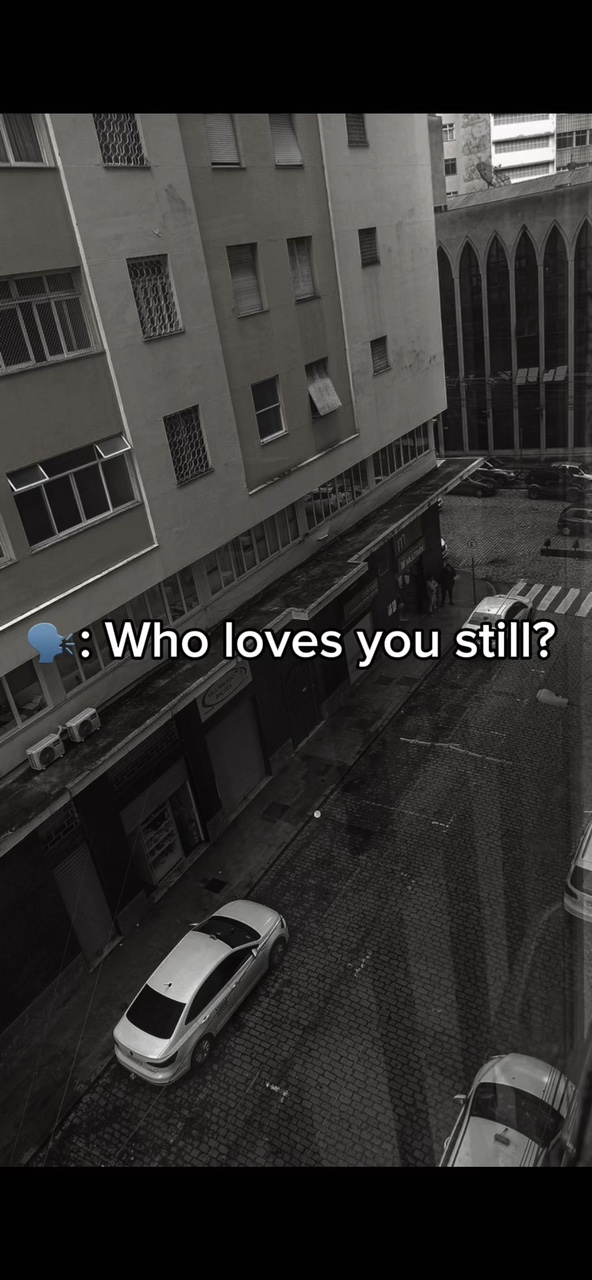 Who loves you still?