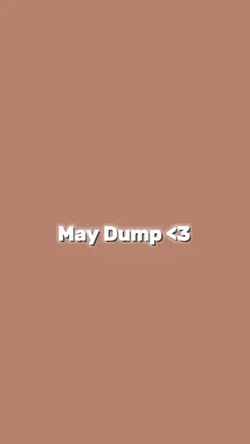 May Dump <3 