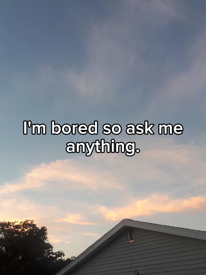 Ask me anything.