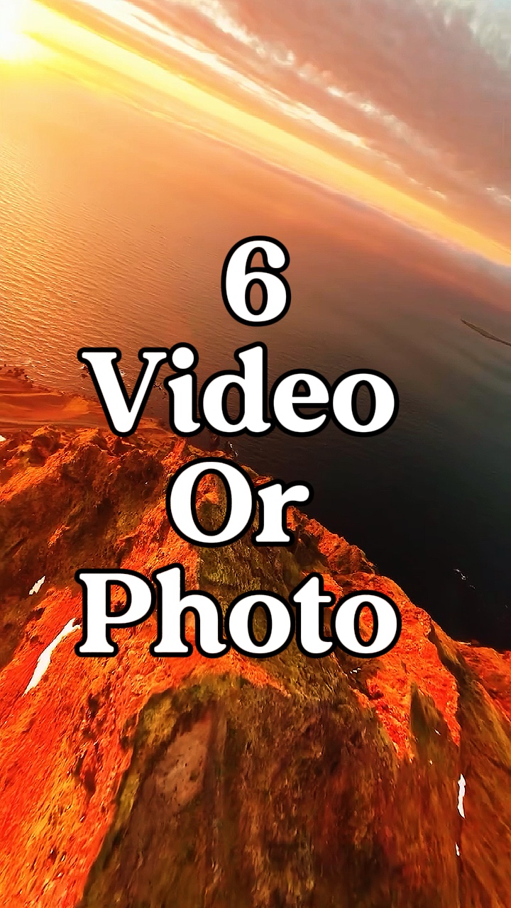 6 video or photo 