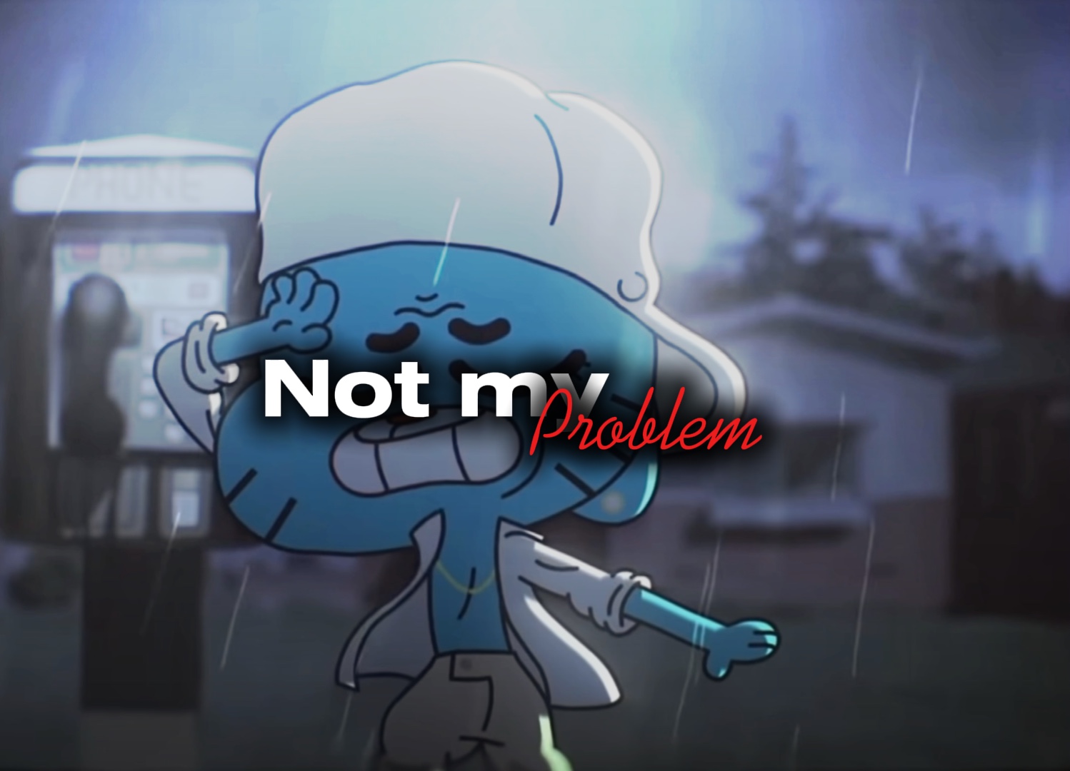 Not my problem 