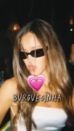 Você burguesinha 💃