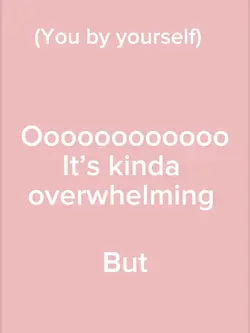 Kinda overwhelming 