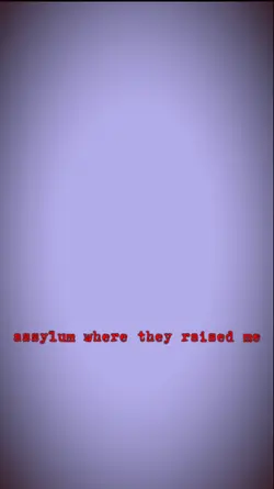 Assylum where they