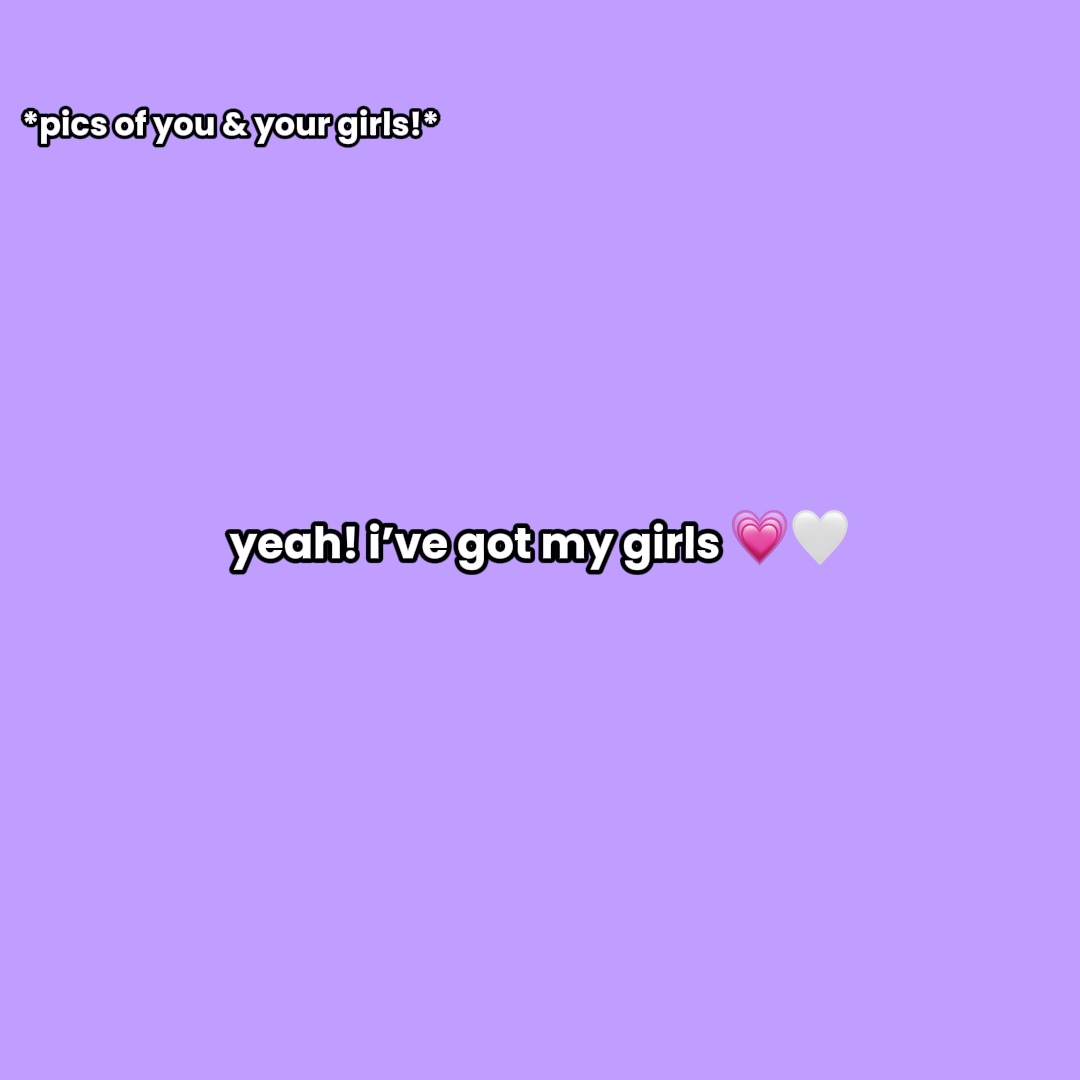 I’ve got my girls 💗🤍