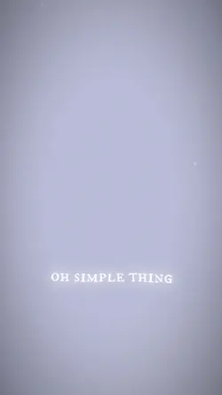 Oh simple thing 