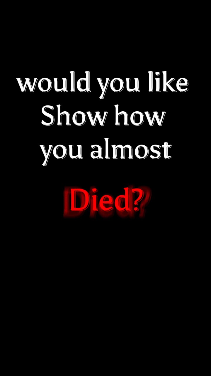 how I almost died