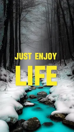 Enjoy your life