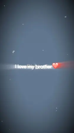 I love my brother 