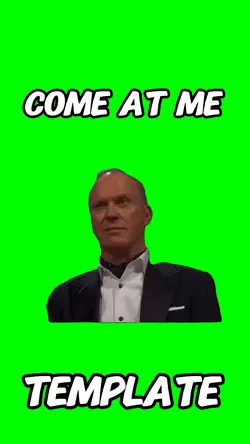Come at me