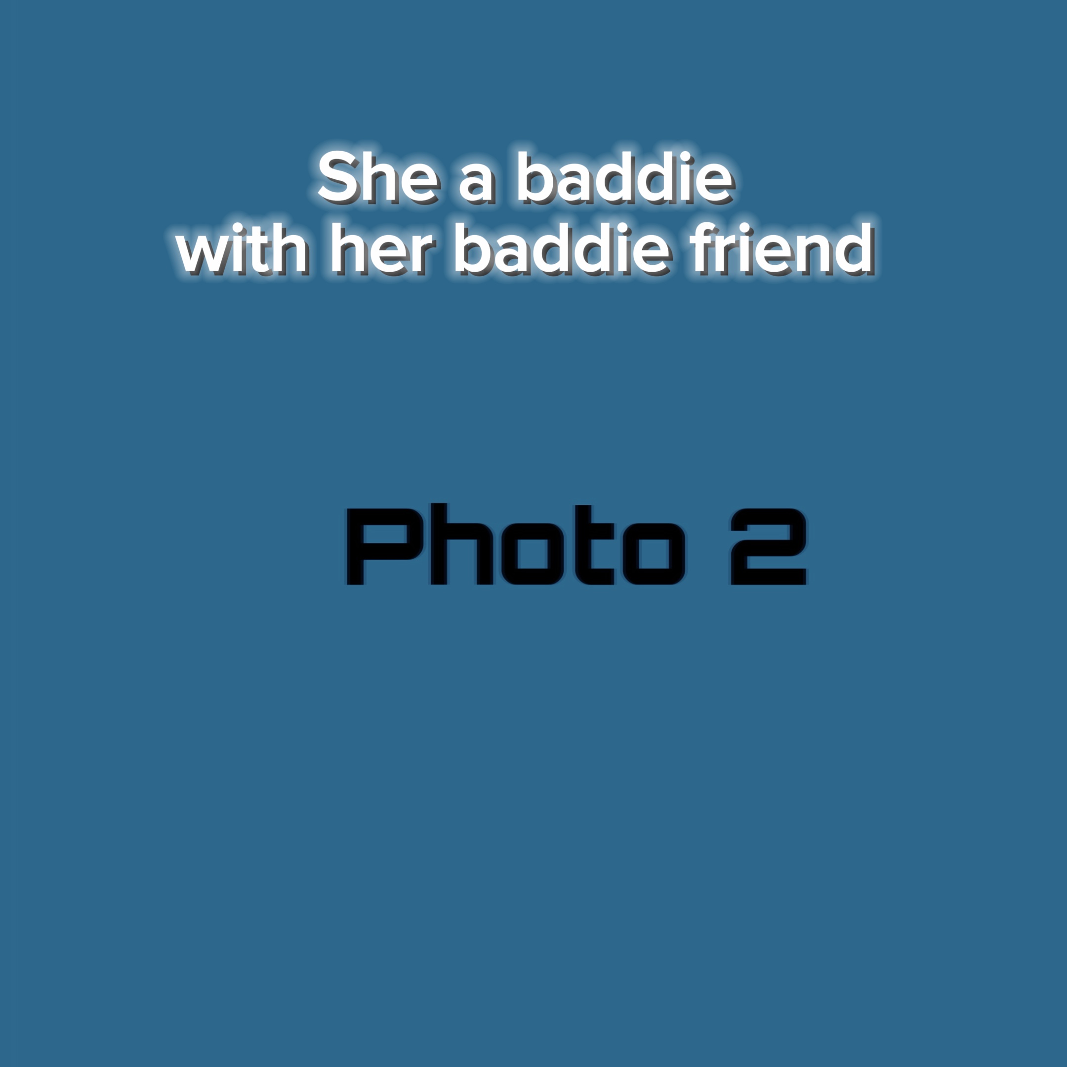 Best baddie friends🥲