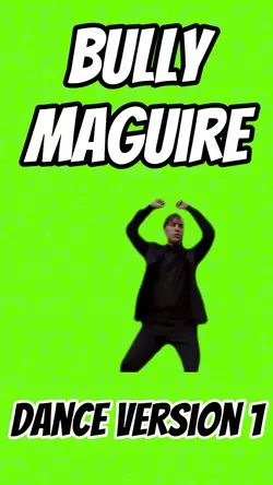 BULLY MAGUIRE DANCE 