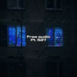 Free Audio Pt. 527