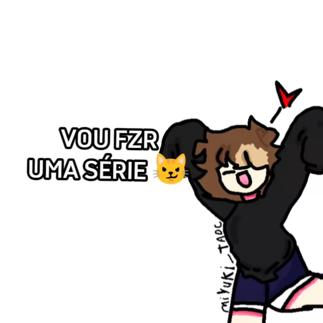 VOU FZR UMA SÉRIE!