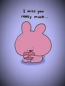 I miss you… 😔