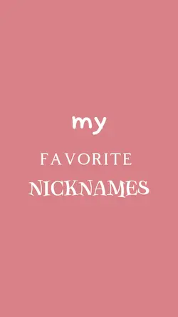 fav nicknames ❤️
