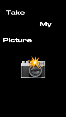 take my picture 😜