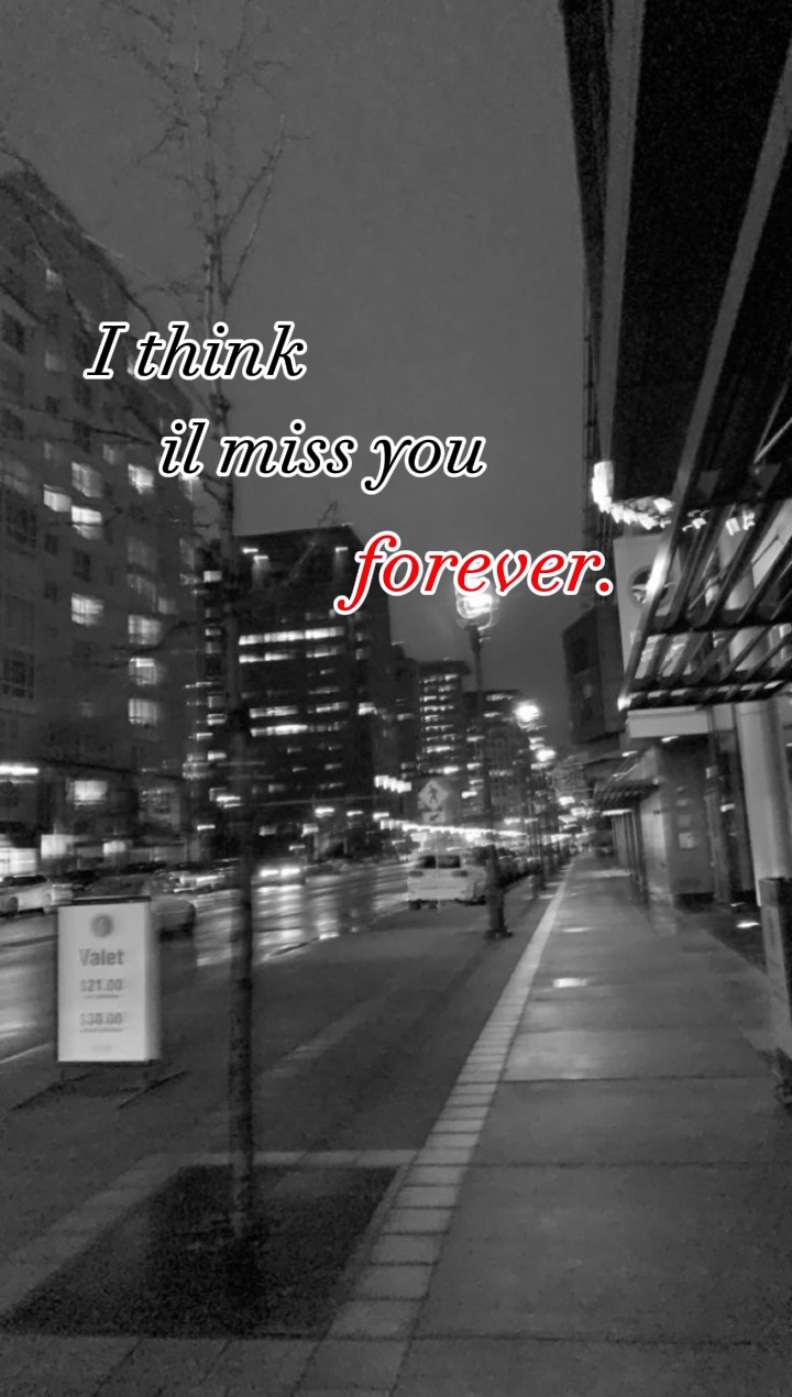 I think il miss you🫀