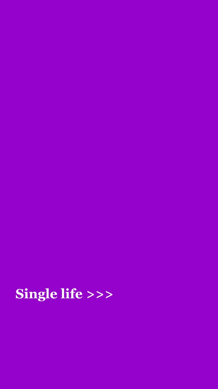 Single life >>>