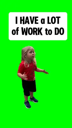 I HAVE A LOT WORK