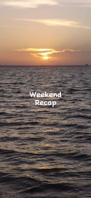 Weekend Recap