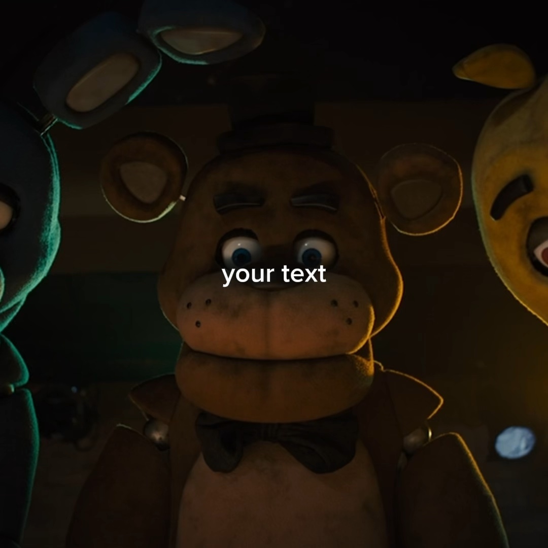 Your text - FNAF 