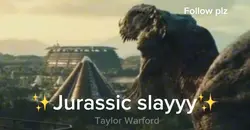 โจJurassic slayyyโจ๐ฆ