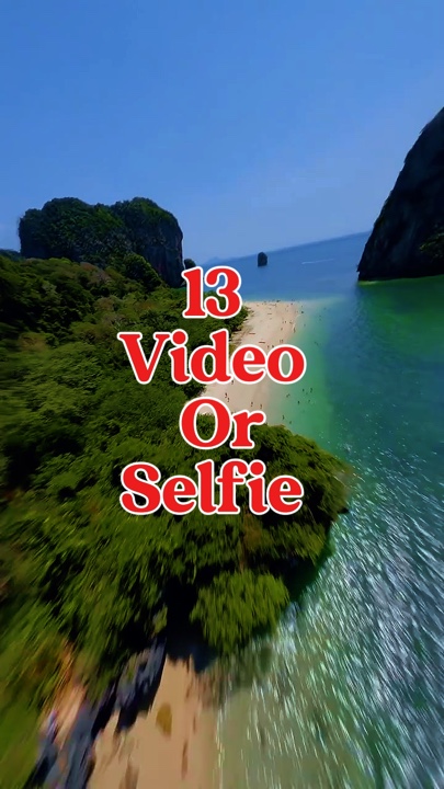 13 vidéo ou selfie 
