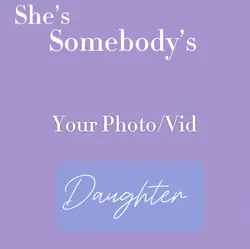 She’s somebody’s……