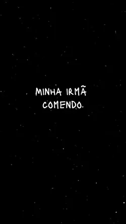 Minha irmã!
