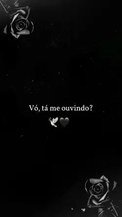 vó, ta me ouvindo?
