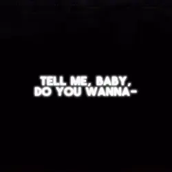 Tell Me Baby 😘