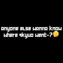 9kyuo where r youu😭🙏