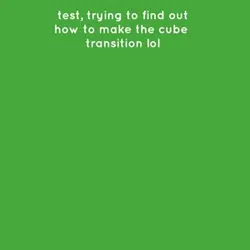 Cube transition
