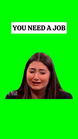 YOU NEED A JOB