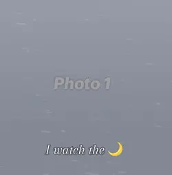 I watch the moon