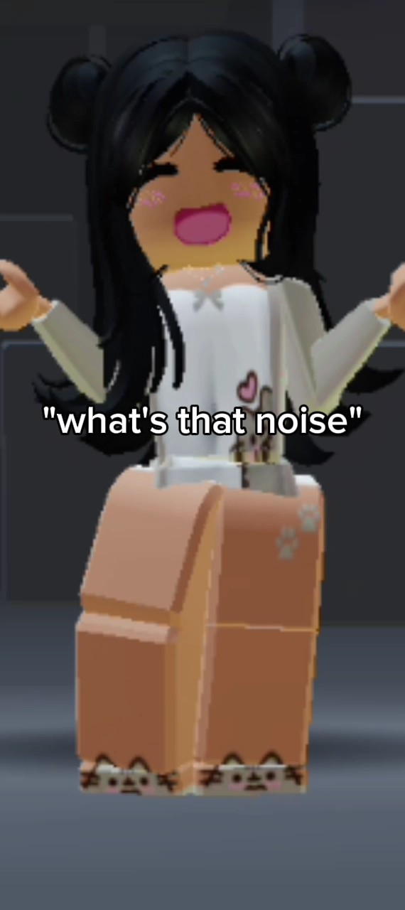 "what's that noise"?